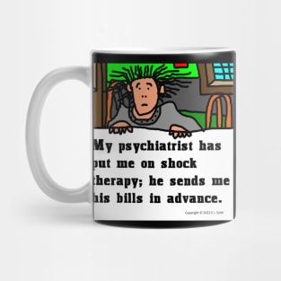 My Psychiatrist Put Me on Shock Therapy Mug